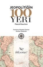 Jeopolitiğin 100 Yeri
