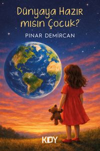 Dünyaya Hazır Mısın Çocuk