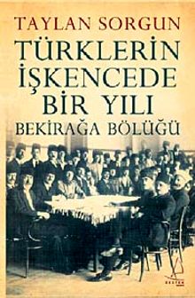 Türklerin İşkencede Bir Yılı & Bekirağa Bölüğü