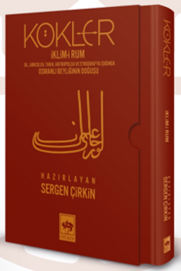 Kökler / İklim-i Rum & Dil, Arkeoloji, Tarih, Antropoloji ve Etnografya Işığında Osmanlı Beyliğinin Doğuşu
