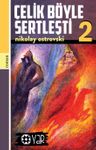 Çelik Böyle Sertleşti 2