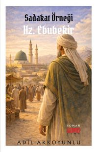 Sadakat Örneği Hz. Ebubekir