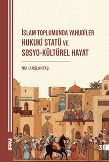 İslam Toplumunda Yahudiler Hukuki Statü ve Sosyo-Kültürel Hayat