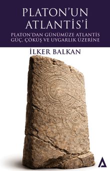 Platon'un Atlantis'i & Platon'dan Günümüze Atlantis: Güç, Çöküş ve Uygarlık Üzerine