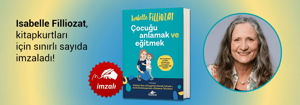 Isabelle Filliozat, "Çocuğu Anlamak ve Eğitmek" kitabını Kitapkurtları için sınırlı sayıda imzaladı!
