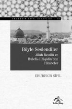 Böyle Seslendiler & Allah Resûlü ve Hulefâ-i Râşidîn'den Hutbeler