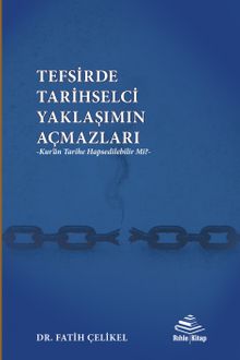 Tefsirde Tarihselci Yaklaşımın Açmazları & Kur'an Tarihe Hapsedilebilir Mi?