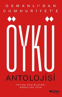 Osmanlı'dan Cumhuriyet'e Öykü Antolojisi