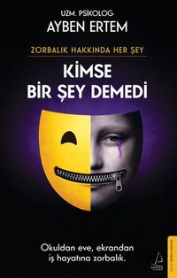Zorbalık Hakkında Her Şey: Kimse Bir Şey Demedi