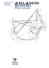 Anlamın Sınırı & Mimarlık Kent ve Sanat Yazıları 1
