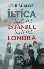İltica, Hoş Bulduk İstanbul, Hoş Bulduk Londra