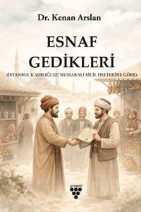 Esnaf Gedikleri & (İstanbul Kadılığı 227 Numaralı Sicil Defterine Göre)