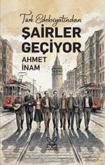 Türk Edebiyatından Şairler Geçiyor