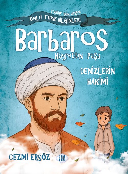 Barbaros Hayrettin Paşa & Denizlerin Hakimi