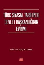 Türk Siyasal Tarihinde Devlet Başkanlığının Evrimi