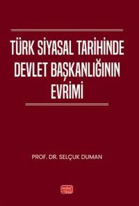 Türk Siyasal Tarihinde Devlet Başkanlığının Evrimi