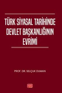 Türk Siyasal Tarihinde Devlet Başkanlığının Evrimi