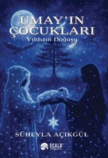 Umay'ın Çocukları & Yıldızın Doğuşu
