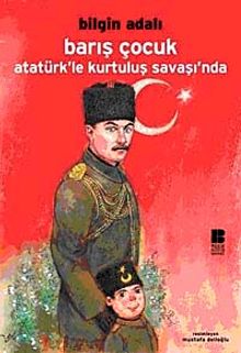 Barış Çocuk Atatürk'le Kurtuluş Savaşı'nda