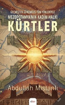 Geçmişten Günümüze Tüm Yönleriyle Mezopotamya'nın Kadim Halkı Kürtler