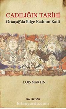 Cadılığın Tarihi & Ortaçağ'da Bilge Kadının Katli