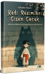 Kedi Resimleri Çizen Çocuk & Korkudan Korkmayan Çocuklar İçin Fantastik Hikayeler