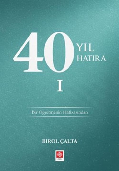 40 Yıl 40 Hatıra 1 & Bir Öğretmenin Hafızasından