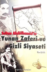 Sultan Abdülhamid'in Yunan Zaferi Ve Gizli Siyaseti