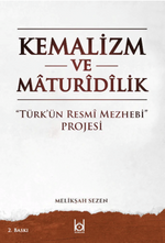 Kemalizm ve Maturidilik / “Türk'ün Resmî Mezhebi” Projesi