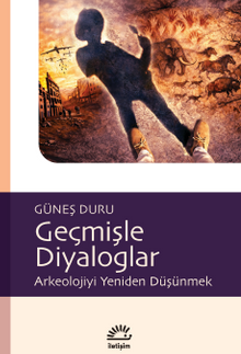 Geçmişle Diyaloglar & Arkeolojiyi Yeniden Düşünmek