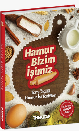 Hamur Bizim İşimiz - Tam Ölçülü Hamur İşi Tarifleri (Ciltli)