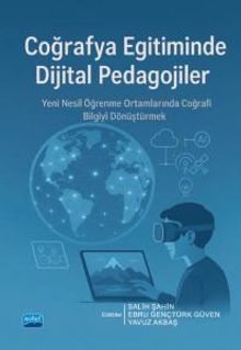 Coğrafya Eğitiminde Dijital Pedagojiler & Yeni Nesil Öğrenme Ortamlarında Coğrafi Bilgiyi Dönüştürmek