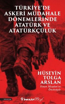 Türkiye ‘de Askeri Müdahale Dönemlerinde Atatürk ve Atatürkçülük