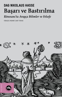 Başarı ve Bastırılma & Rönesans'ta Arapça Bilimler ve Felsefe