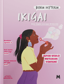 Ikigai : Benim Defterim & Japon Usulü Mutluluk Yöntemi