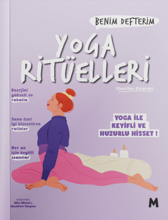 Yoga Ritüelleri : Benim Defterim Yoga ile Keyifli ve Huzurlu