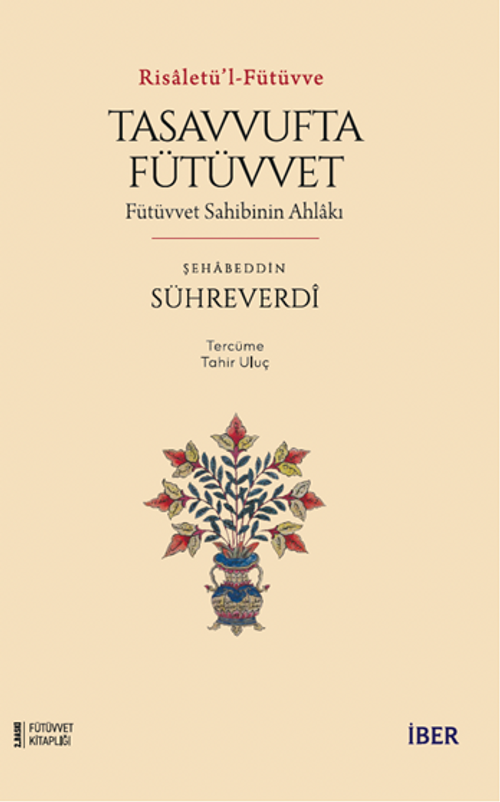 Risaletü'l-Fütüvve / Tasavvufta Fütüvvet: Ehl-i Fütüvvetin Mekarim-i Ahlakı