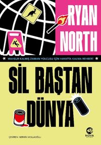 Sil Baştan Dünya / Mahsur Kalmış Zaman Yolcusu İçin Hayatta Kalma Rehberi