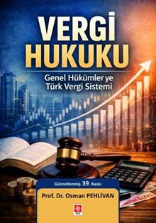 Vergi Hukuku & Genel Hükümler ve Türk Vergi Sistemi