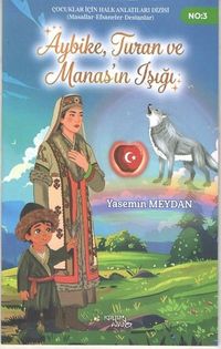 Aybike, Turan ve Manas'ın Işığı