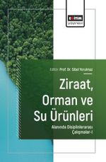Ziraat, Orman ve Su Ürünleri Alanında Disiplinlerarası Çalışmalar-I