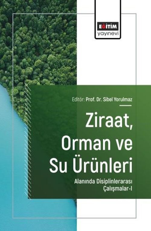 Ziraat, Orman ve Su Ürünleri Alanında Disiplinlerarası Çalışmalar-I