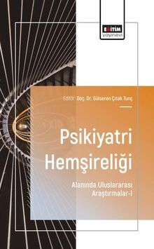 Psikiyatri Hemşireliği Alanında Uluslararası Araştırmalar-I