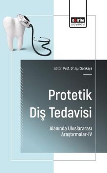 Protetik Diş Tedavisi Alanında Uluslararası Araştırmalar-IV