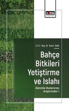 Bahçe Bitkileri Yetiştirme ve Islahı Alanında Uluslararası Araştırmalar-I