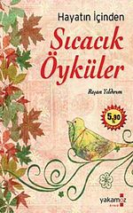 Hayatın İçinden Sıcacık Öyküler (Cep Boy)