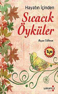 Hayatın İçinden Sıcacık Öyküler (Cep Boy)