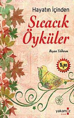 Hayatın İçinden Sıcacık Öyküler (Cep Boy)