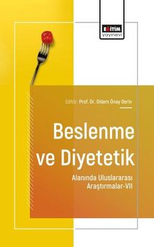Beslenme ve Diyetetik Alanında Uluslararası Araştırmalar-VII