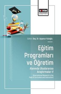 Eğitim Programları ve Öğretim Alanında Uluslararası Araştırmalar-V
